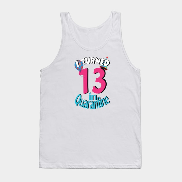 i turned 13 in quarantine Tank Top by bratshirt